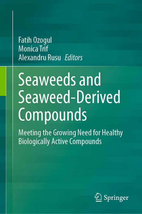 Book cover of Seaweeds and Seaweed-Derived Compounds: Meeting the Growing Need for Healthy Biologically Active Compounds