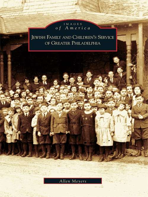 Book cover of Jewish Family and Children's Service of Greater Philadelphia (Images of America)