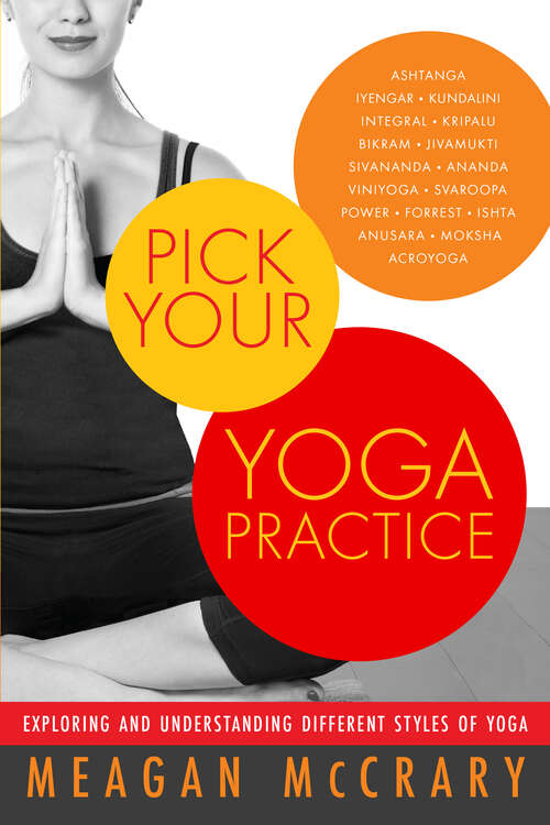 Book cover of Pick Your Yoga Practice: Exploring and Understanding Different Styles of Yoga