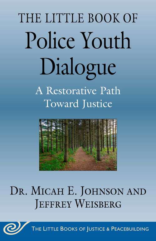 Book cover of The Little Book of Police Youth Dialogue: A Restorative Path Toward Justice (Justice and Peacebuilding)