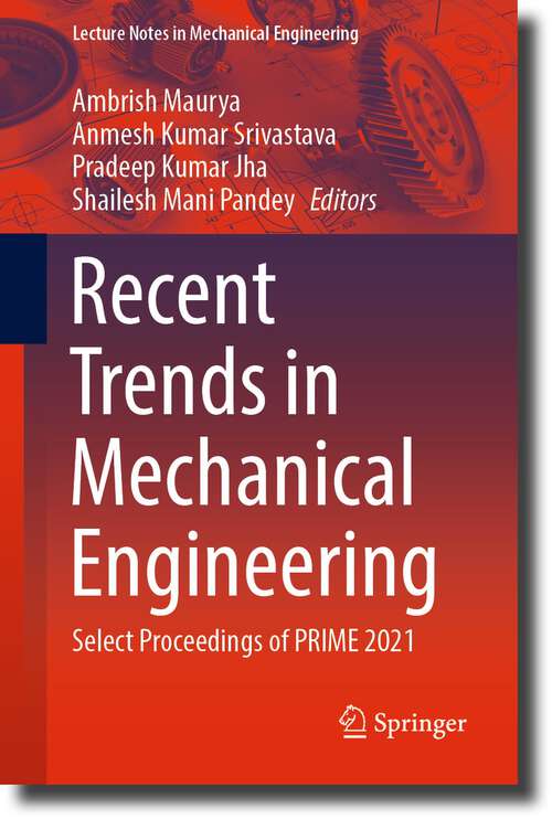 Book cover of Recent Trends in Mechanical Engineering: Select Proceedings of PRIME 2021 (1st ed. 2023) (Lecture Notes in Mechanical Engineering)
