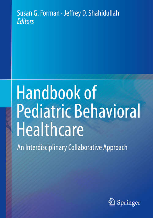Book cover of Handbook of Pediatric Behavioral Healthcare: An Interdisciplinary Collaborative Approach (1st ed. 2018)