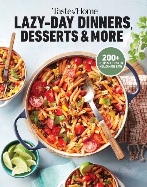 Book cover of Taste of Home Lazy-Day Dinners, Desserts & More: Dishes So Easy …They Almost Make Themselves!