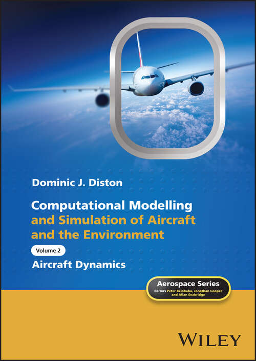 Book cover of Computational Modelling and Simulation of Aircraft and the Environment, Volume 2: Aircraft Dynamics (Aerospace Series)