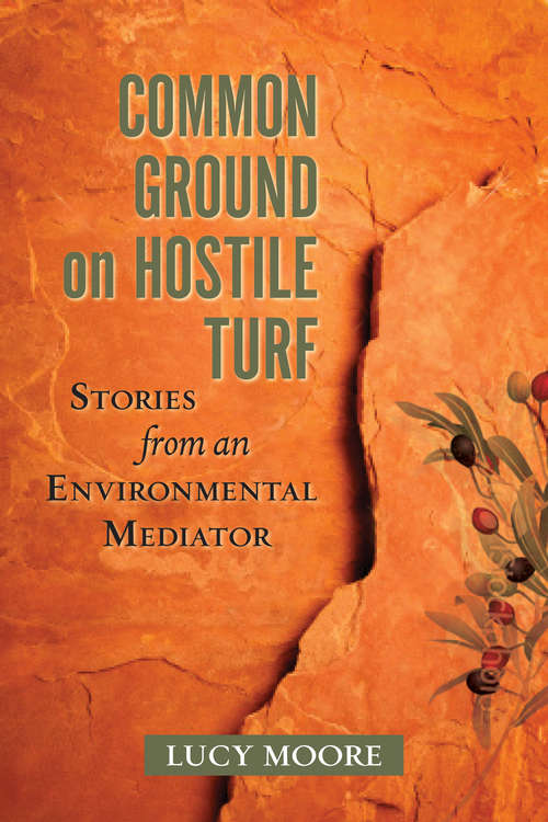 Book cover of Common Ground on Hostile Turf: Stories from an Environmental Mediator (3)