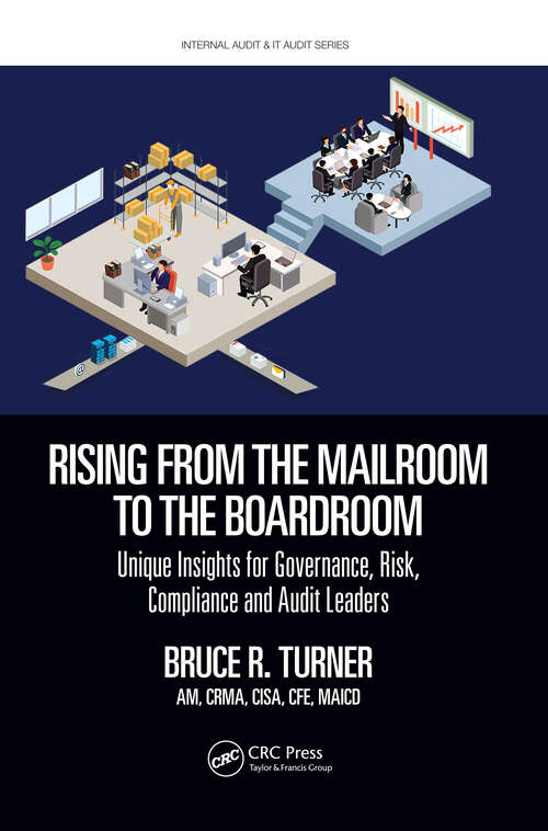 Book cover of Rising from the Mailroom to the Boardroom: Unique Insights for Governance, Risk, Compliance and Audit Leaders (Internal Audit and IT Audit)