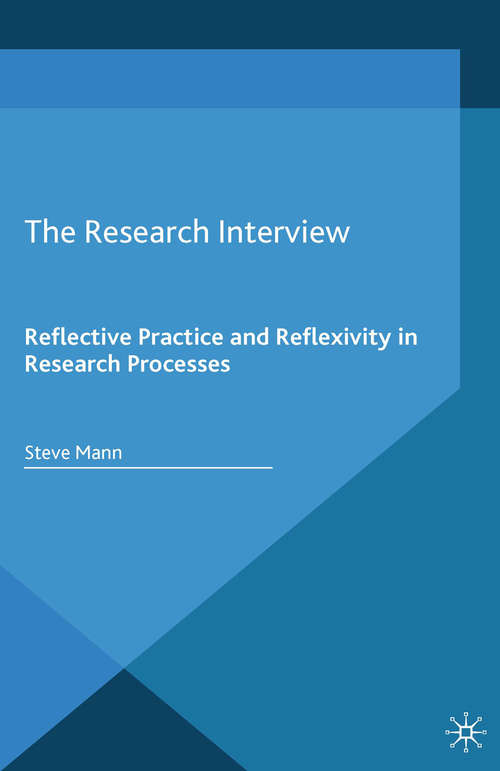 Book cover of The Research Interview: Reflective Practice and Reflexivity in Research Processes (1st ed. 2016)