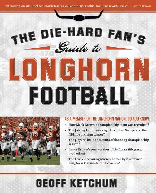 Book cover of The Die-Hard Fan's Guide to Longhorn Football (Die-hard Fan's Guide To... Ser.)