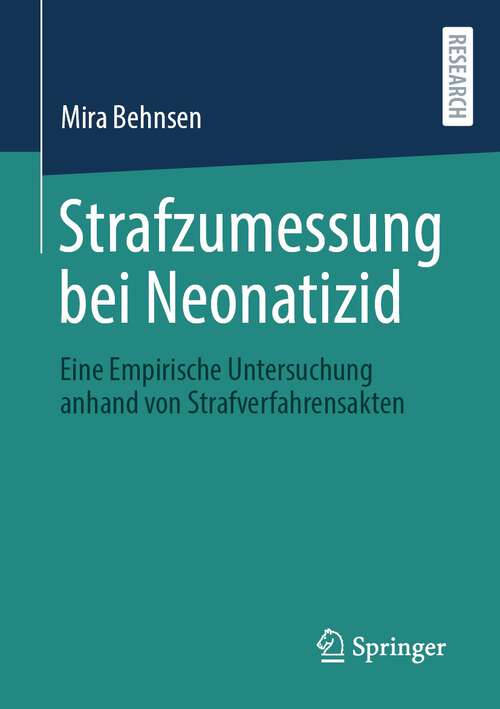 Book cover of Strafzumessung bei Neonatizid: Eine Empirische Untersuchung anhand von Strafverfahrensakten (1. Aufl. 2023)