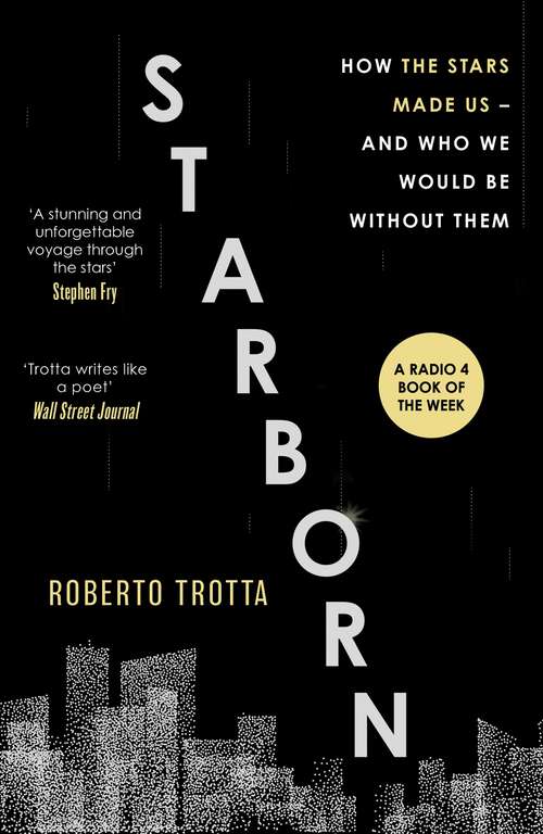 Book cover of Starborn: How the Stars Made Us - and Who We Would Be Without Them