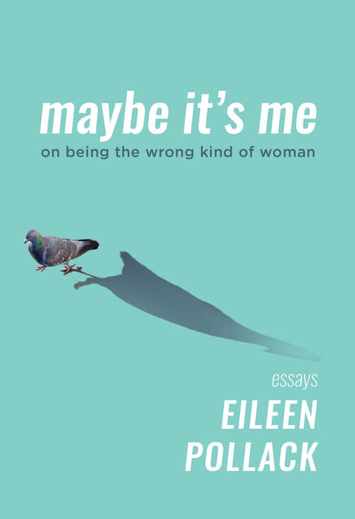 Book cover of Maybe It's Me: On Being the Wrong Kind of Woman