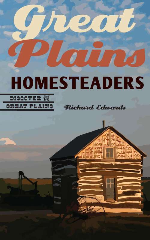 Book cover of Great Plains Homesteaders (Discover the Great Plains)