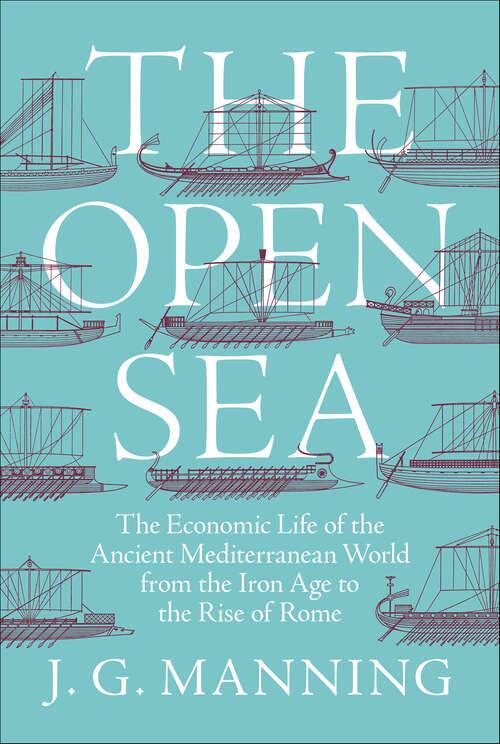 Book cover of The Open Sea: The Economic Life of the Ancient Mediterranean World from the Iron Age to the Rise of Rome