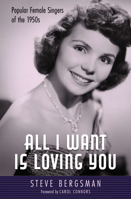 Book cover of All I Want Is Loving You: Popular Female Singers of the 1950s (EPUB Single) (American Made Music Series)
