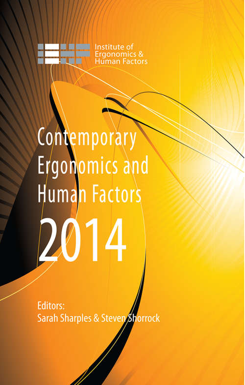 Book cover of Contemporary Ergonomics and Human Factors 2014: Proceedings of the international conference on Ergonomics & Human Factors 2014, Southampton, UK, 7-10 April 2014 (Contemporary Ergonomics)