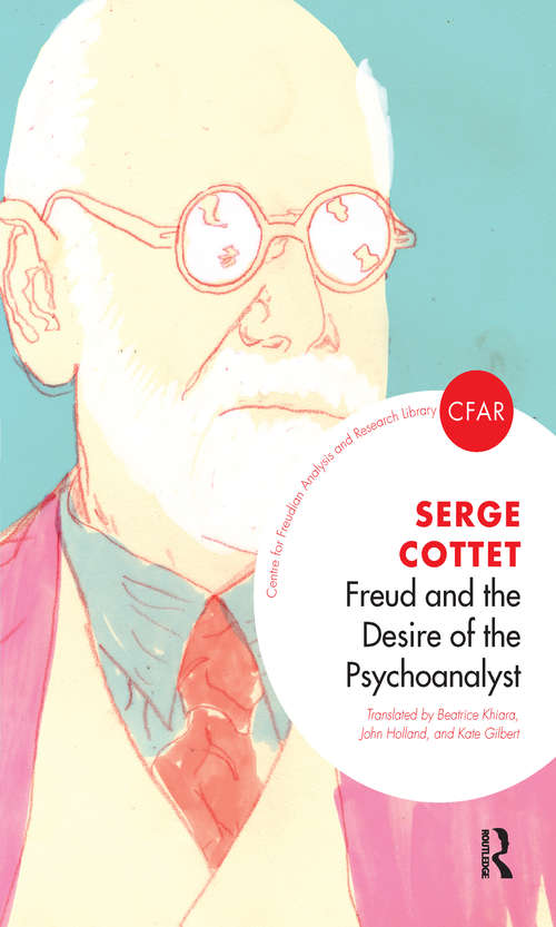 Book cover of Freud and the Desire of the Psychoanalyst (The Centre for Freudian Analysis and Research Library (CFAR))