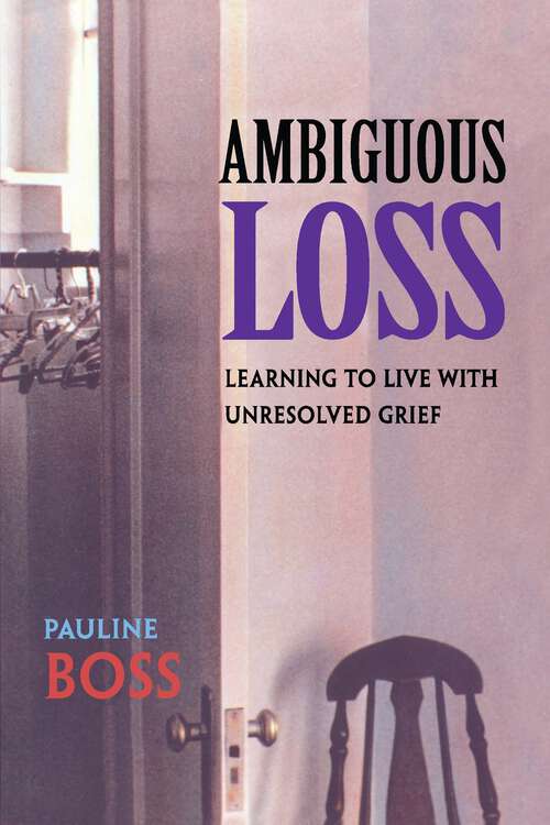 Book cover of Ambiguous Loss: Learning to Live with Unresolved Grief