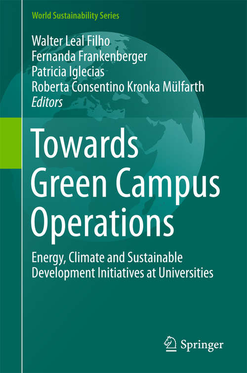 Book cover of Towards Green Campus Operations: Energy, Climate And Sustainable Development Initiatives At Universities (1st ed. 2018) (World Sustainability Series)