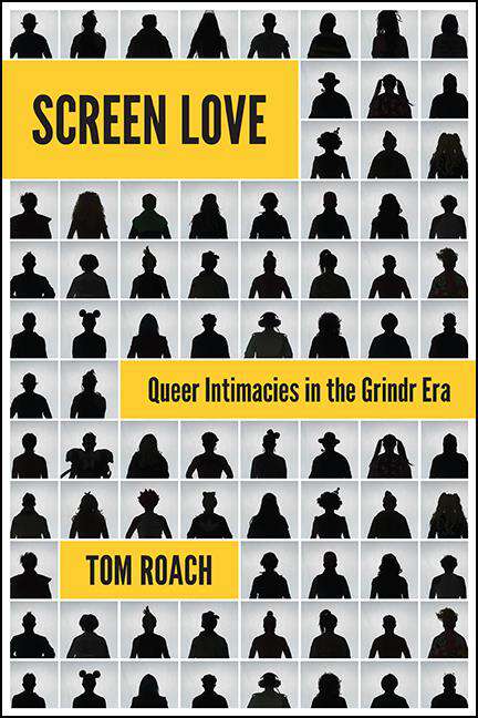 Book cover of Screen Love: Queer Intimacies in the Grindr Era