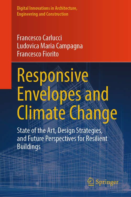 Book cover of Responsive Envelopes and Climate Change: State of the Art, Design Strategies, and Future Perspectives for Resilient Buildings (2024) (Digital Innovations in Architecture, Engineering and Construction)