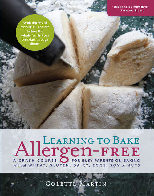 Book cover of Learning to Bake Allergen-Free: A Crash Course For Busy Parents On Baking Without Wheat, Gluten, Dairy, Eggs, Soy Or Nuts