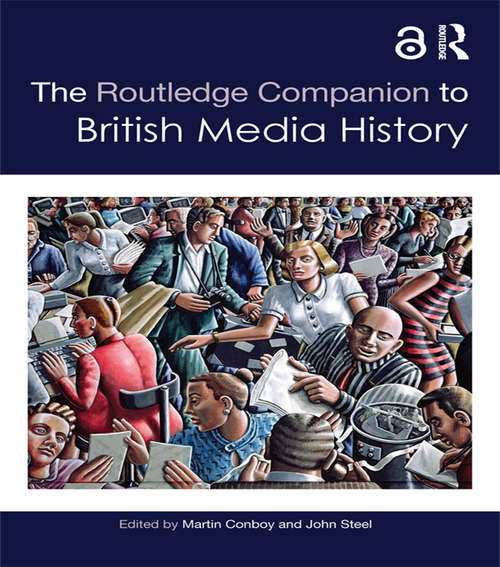 Book cover of The Routledge Companion to British Media History (Routledge Media and Cultural Studies Companions)