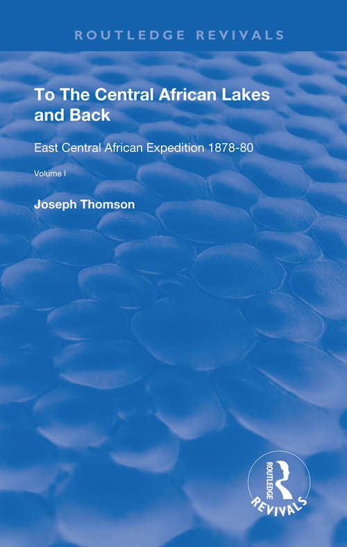 Book cover of To The Central African Lakes and Back: The Narrative of The Royal Geographical Society's East Central Expedition 1878-80, Volume 1 (2) (Routledge Revivals)