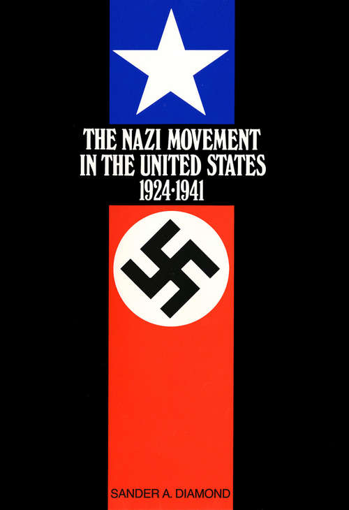 Book cover of The Nazi Movement in the United States, 1924–1941 (2)