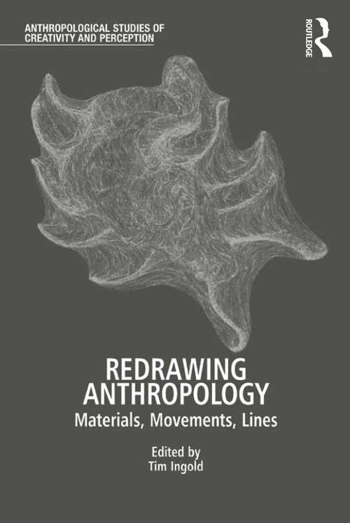 Book cover of Redrawing Anthropology: Materials, Movements, Lines (Anthropological Studies of Creativity and Perception)