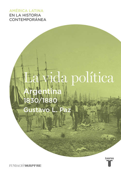 Book cover of La vida política. Argentina (1830-1880)