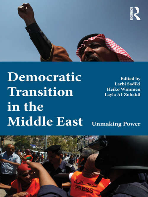 Book cover of Democratic Transition in the Middle East: Unmaking Power