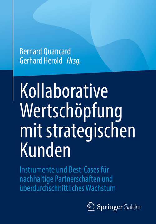 Book cover of Kollaborative Wertschöpfung mit strategischen Kunden: Instrumente und Best-Cases für nachhaltige Partnerschaften und überdurchschnittliches Wachstum (1. Aufl. 2022)