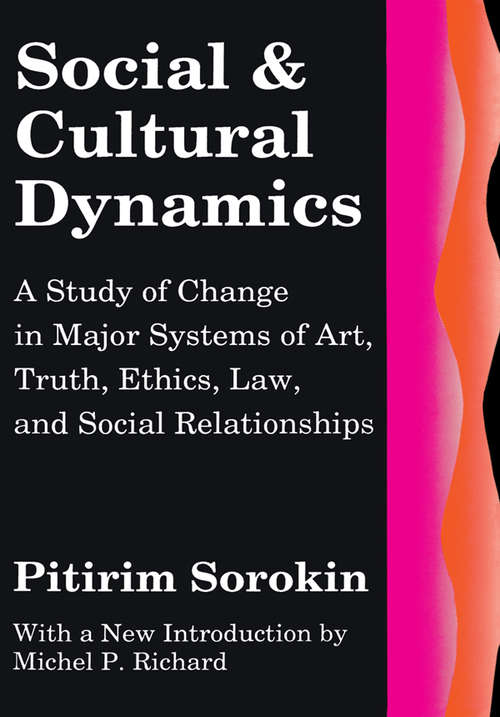 Book cover of Social and Cultural Dynamics: A Study of Change in Major Systems of Art, Truth, Ethics, Law and Social Relationships (Extending Horizons Ser.)