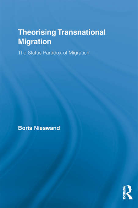 Book cover of Theorising Transnational Migration: The Status Paradox of Migration (Routledge Research in Transnationalism)