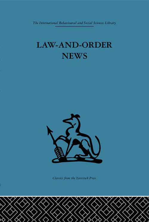 Book cover of Law-and-Order News: An analysis of crime reporting in the British press (International Behavioural And Social Sciences Ser.: Vol. 17)