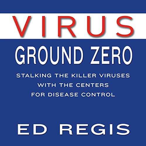 Book cover of Virus Ground Zero: Stalking the Killer Viruses with the Centers for Disease Control