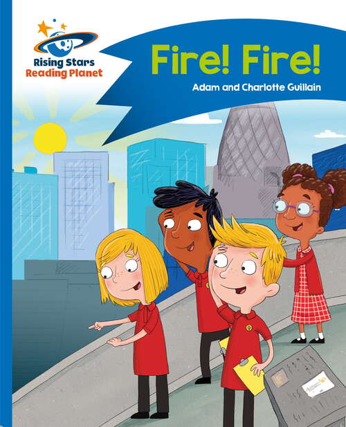 Book cover of Reading Planet - Fire! Fire! - Blue: Comet Street Kids