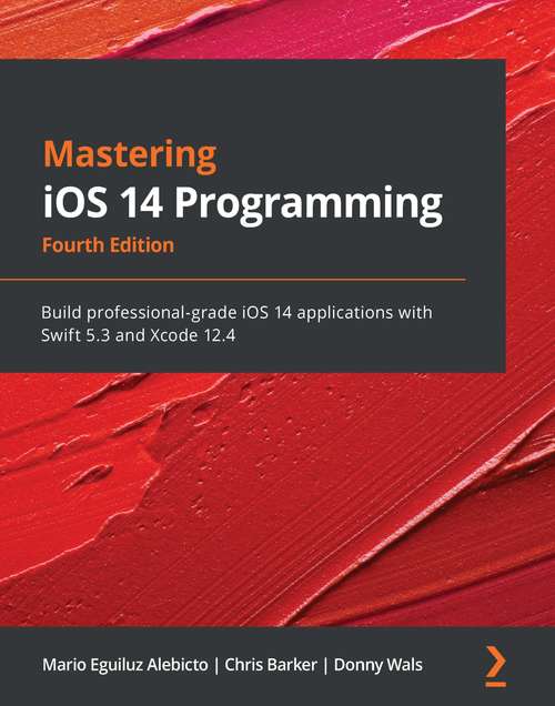 Book cover of Mastering iOS 14 Programming - Fourth Edition