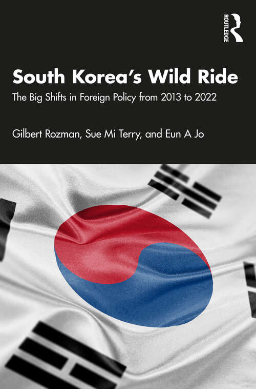 Book cover of South Korea’s Wild Ride: The Big Shifts in Foreign Policy from 2013 to 2022