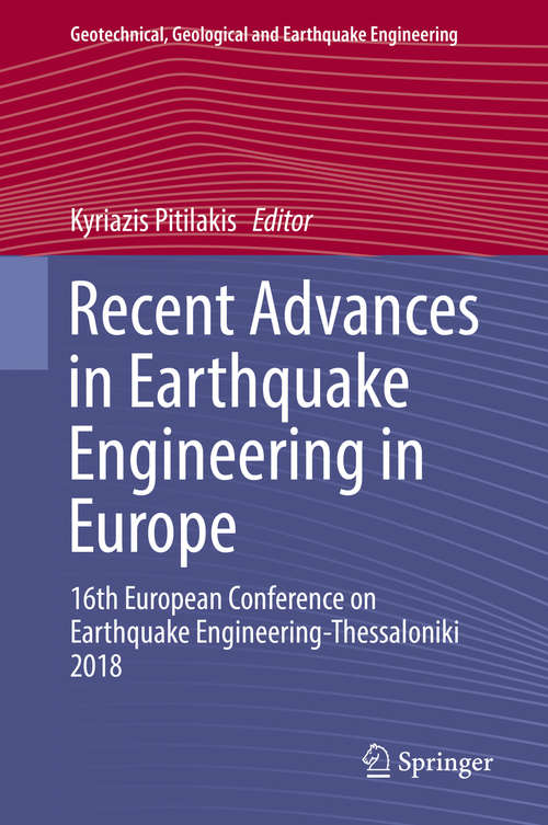 Book cover of Recent Advances in Earthquake Engineering in Europe: 16th European Conference On Earthquake Engineering-thessaloniki 2018 (Geotechnical, Geological And Earthquake Engineering Ser. #46)