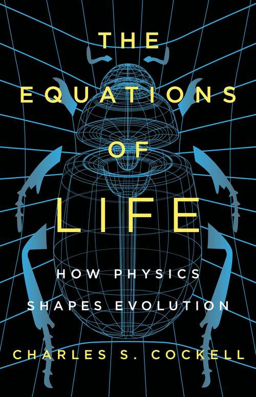 Book cover of The Equations of Life: How Physics Shapes Evolution