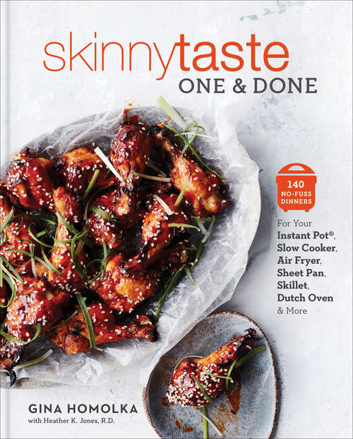 Book cover of Skinnytaste One and Done: 140 No-Fuss Dinners for Your Instant Pot®, Slow Cooker, Air Fryer, Sheet Pan,  Skillet, Dutch Oven, and More