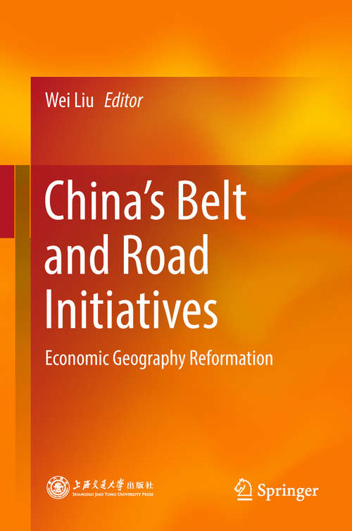 Book cover of China’s Belt and Road Initiatives: Economic Geography Reformation (1st ed. 2018)