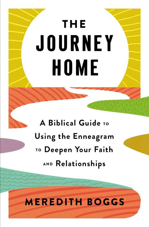 Book cover of The Journey Home: A Biblical Guide to Using the Enneagram to Deepen Your Faith and Relationships