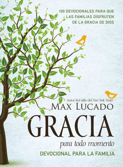 Book cover of Gracia para todo momento - Devocional para la familia: 100 Devocionales para que las familias disfruten de la gracia de Dios