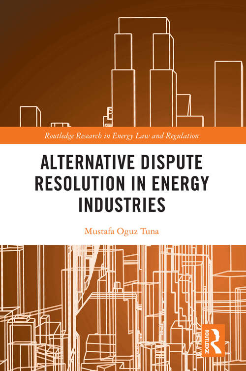 Book cover of Alternative Dispute Resolution in Energy Industries (Routledge Research in Energy Law and Regulation)