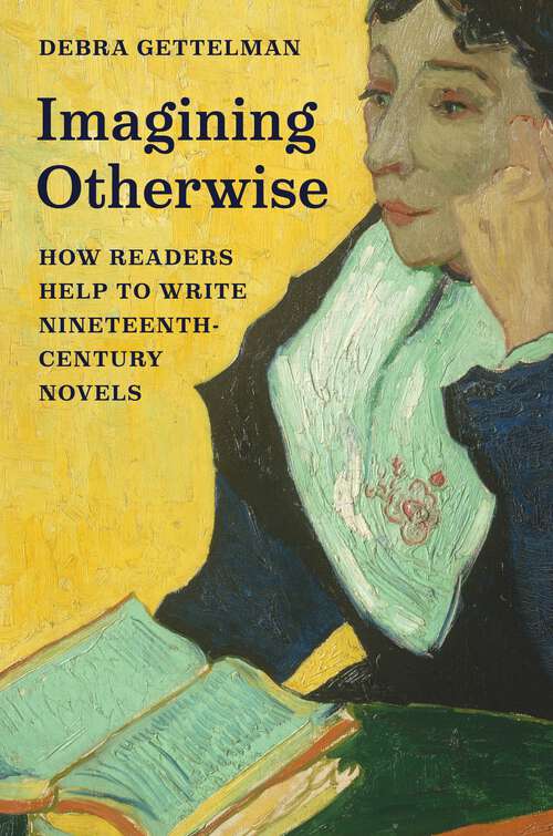 Book cover of Imagining Otherwise: How Readers Help to Write Nineteenth-Century Novels