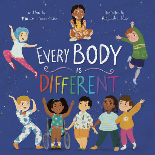 Book cover of Every Body is Different (Celebrate You! All About Our Differences Ser.)