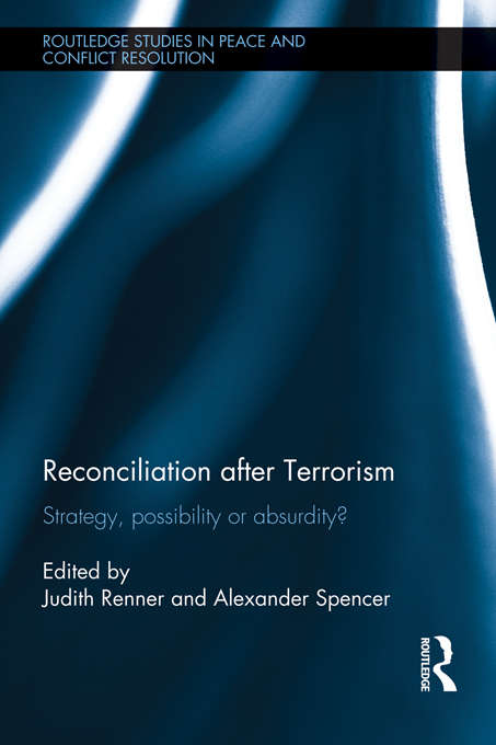 Book cover of Reconciliation after Terrorism: Strategy, possibility or absurdity? (Routledge Studies in Peace and Conflict Resolution)