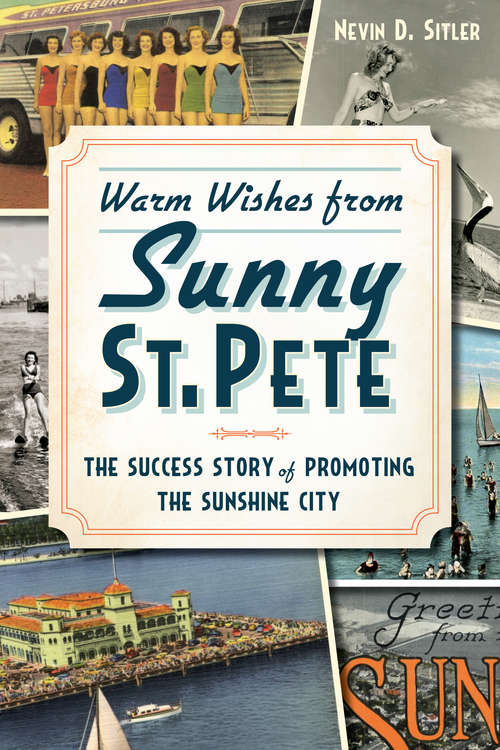 Book cover of Warm Wishes from Sunny St. Pete: The Success Story of Promoting the Sunshine City